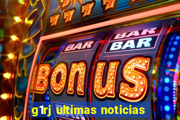 g1rj ultimas noticias